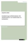 Jacqueline Janssen - Sozialisierung im Referendariat. Die Transformation von Studierenden zu Lehrkräften