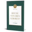 Charles Haddon Spurgeon, Voh - Bist du von oben geboren?