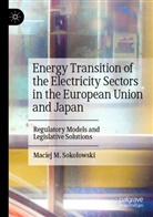 Maciej M. Soko¿owski, Maciej M Sokolowski, Maciej M. Sokolowski, Maciej M Sokoowski - Energy Transition of the Electricity Sectors in the European Union and Japan