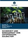 Geetha P, Ashika P L, Geetha P., Ashika P. L., Dhana Sekar R, Dhana Sekar R. - SICHERHEIT UND WIRKSAMKEIT VON CEFOPERAZON-SULBACTAM