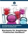 Ananthalakshmi Ranganathan, Gomathi Senthilkumar - Biochemie für Angehörige - Praktisches Handbuch