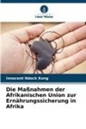Innocent Ndock Kong - Die Maßnahmen der Afrikanischen Union zur Ernährungssicherung in Afrika