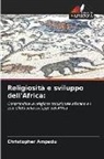 Christopher Ampadu - Religiosità e sviluppo dell'Africa: