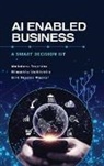 Melodena Stephens, Himanshu Vashishtha, Dirk Nicolas Wagner - AI Enabled Business