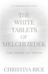 Christina Rice - The White Tablets of Melchizedek