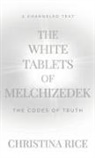 Christina Rice - The White Tablets of Melchizedek