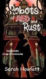 Sarah Howlett - Robots of Red and Rust