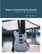 Xavier Ray Jefferson - Easy Composing for Guitar