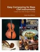 Xavier Ray Jefferson - Easy Composing for Bass Clef Instruments