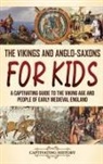 Captivating History - The Vikings and Anglo-Saxons for Kids