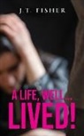 J. T. Fisher - A Life, Well... Lived!