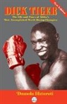 'Damola Ifaturoti - Dick Tiger The Life and Times of Africa's Most Accomplished World Boxing Champion