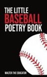 Walter the Educator - The Little Baseball Poetry Book