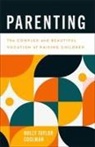 Holly Taylor Coolman, Jason Byassee - Parenting