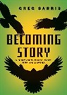 Greg Sarris, Sarris Greg - Becoming Story