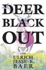 Ulrich Jesse K. Baer, Ulrich Jesse K. Baer - Deer Black Out