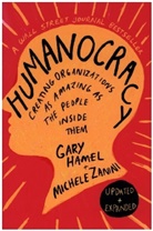 Gary Hamel, Hamel Gary, Michele Zanini - Humanocracy, Updated and Expanded