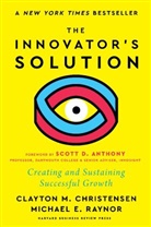 Clayton M Christensen, Clayton M. Christensen, Christensen Clayton M., Michael E Raynor, Michael E. Raynor, Raynor Michael E. - The Innovator's Solution, with a New Foreword