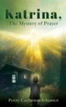 Penny Castleman-Johansen - Katrina, The Mystery of Prayer