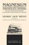 George "Jack" Ireton, George Jack Ireton - Magnesium The Magnificent Mineral