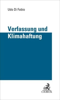 Udo Di Fabio, Udo Di (Prof. Dr. Dr.) Fabio - Verfassung und Klimahaftung - Grenzen der richterlichen Rechtsfortbildung und Drittwirkung von Grundrechten in Zivilrechtsverhältnissen. Rechtsgutachten im Auftrag der Volkswagen AG