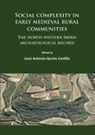 Juan Antonio (Professor of Archae Quiros Castillo, Juan Antonio Quiros Castillo, Juan Antonio (Professor of Archaeology Quiros Castillo - Social Complexity in Early Medieval Rural Communities