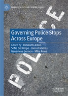 Elizabeth Aston, Sofie De Kimpe, Sofie De Kimpe et al, Janos Fazekas, János Fazekas, János Fazekas et al... - Governing Police Stops Across Europe