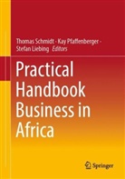 Stefan Liebing, Kay Pfaffenberger, Thomas Schmidt - Practical Handbook Business in Africa