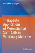 Mudasir Bashir Gugjoo - Therapeutic Applications of Mesenchymal Stem Cells in Veterinary Medicine