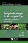 Megh R. Goyal, Lala I. P. Ray - Fertigation Technologies for Micro Irrigated Crops
