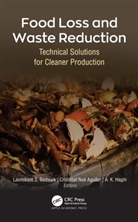 Cristóbal Noé Aguilar, Laxmikant S. Badwaik, A. K. Haghi - Food Loss and Waste Reduction