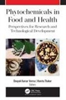 Deepak Kumar Verma, Mamta Thakur - Phytochemicals in Food and Health
