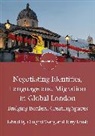 Terry Lamb, Lamb Terry, Cangbai Wang - Negotiating Identities, Language and Migration in Global London