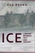 Ken Brown - Ice A bridge between past and present