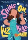 Rebecca Balcarcel - Shine On, Luz Veliz!
