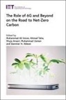 Qammer H Abbasi, Shuja Ansari, Muhammad Ali Imran, Ahmad Taha, Muhammad Usman - The Role of 6g and Beyond on the Road to Net-Zero Carbon