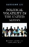 Liu Baodong Liu, Baodong Liu - Political Volatility in the United States