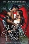 Helen Scheuerer - Slaying the Shadow Prince