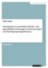 Safiye Dogan - Partizipation in stationären Kinder- und Jugendhilfeeinrichtungen. Voraussetzungen und Beteiligungsmöglichkeiten