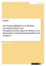 Anonymous - Die Prognosefähigkeit von Machine Learning-Verfahren und Managementschätzungen im Rahmen von finanziellen Unternehmenskennzahlen. Ein Vergleich