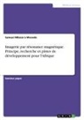 Samuel Mbozo'o Mvondo - Imagerie par résonance magnétique. Principe, recherche et pistes de développement pour l'Afrique