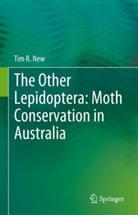 Tim R New, Tim R. New - The Other Lepidoptera: Moth Conservation in Australia