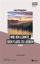 Laura Vinogradova - Wie ich lernte, den Fluss zu lieben