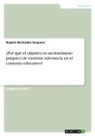 Rogelio Bermúdez Sarguera - ¿Por qué el objetivo es un fenómeno psíquico de extrema relevancia en el contexto educativo?