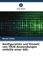 Bechir Zalila - Konfiguration und Einsatz von TR2E-Anwendungen mithilfe einer ADL
