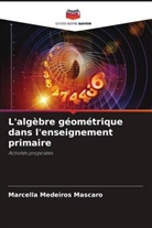 Marcella Medeiros Mascaro - L'algèbre géométrique dans l'enseignement primaire