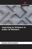 Antonio Pérez Esclarín - Learning to Unlearn in order to Relearn