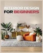 Ericksen Becker, Trenton Hanson, Vanessa Sims - Interior Design for Beginners