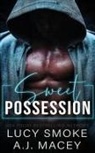 A. J. Macey, Lucy Smoke - Sweet Possession