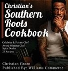 Christian Green - Christian's Southern Roots Cookbook